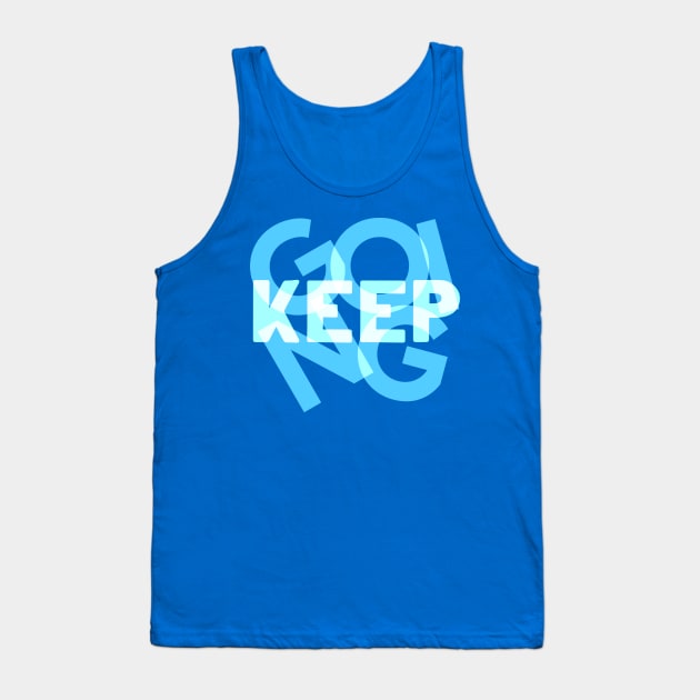 KEEP GOING Tank Top by R Majestic